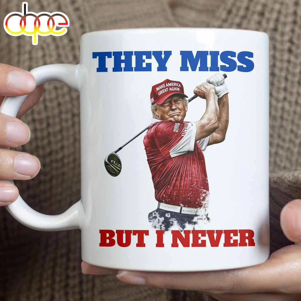 They Miss But I Never, Trump Maga Golf Mug, Trump Supporters Mug