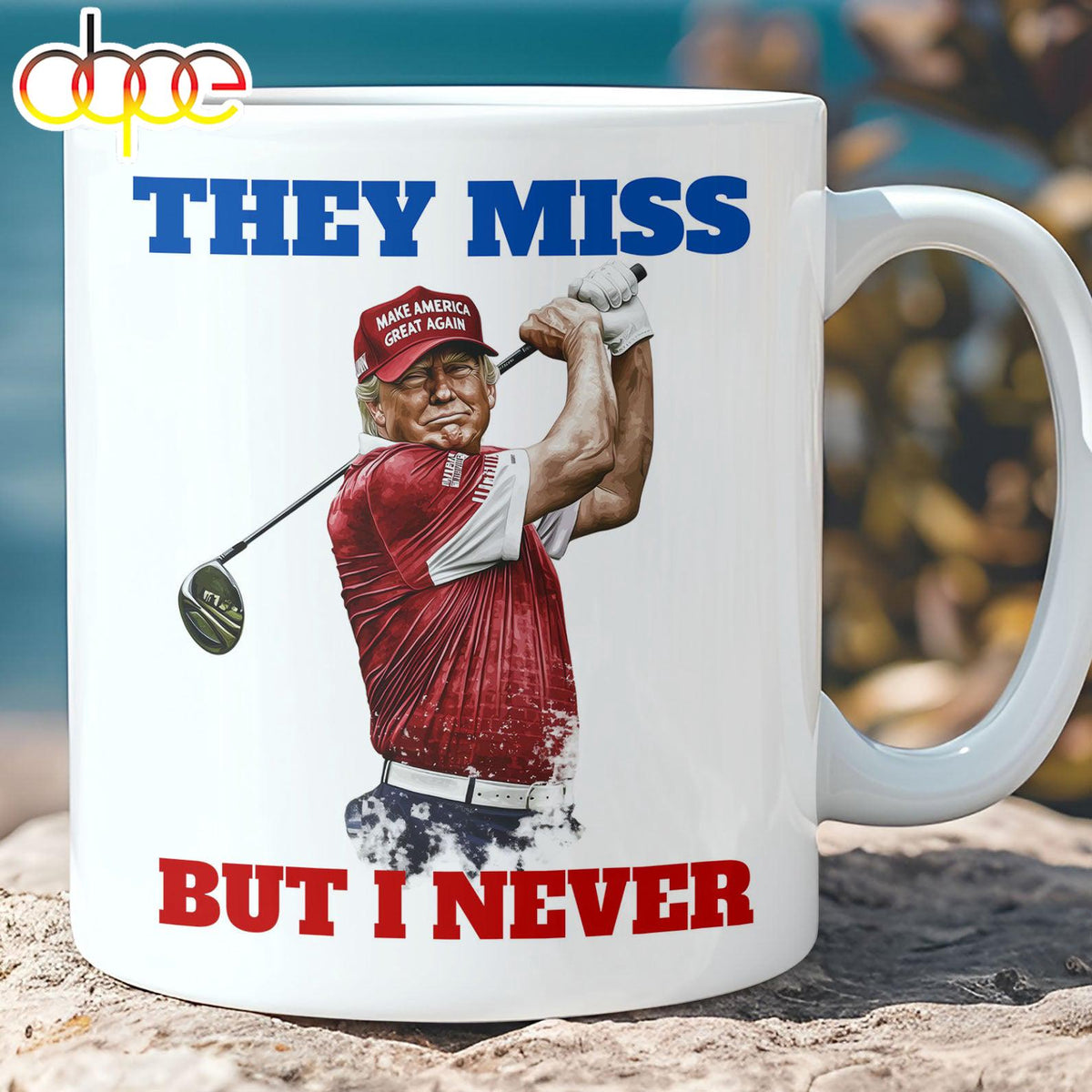 They Miss But I Never, Trump Maga Golf Mug, Trump Supporters Mug